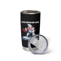 Heroic Polar Bear Leave Greenland Alone Tumbler Cup Patriotic Island Sovereignty Protest