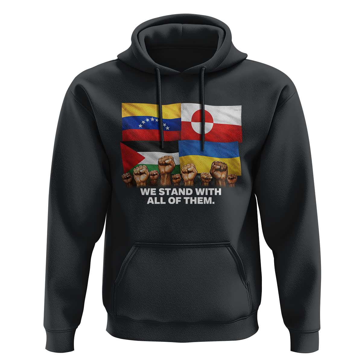 We Stand With Venezuela Greenland Ukraine Palestine Hoodie Solidarity Fists Flags Global Support