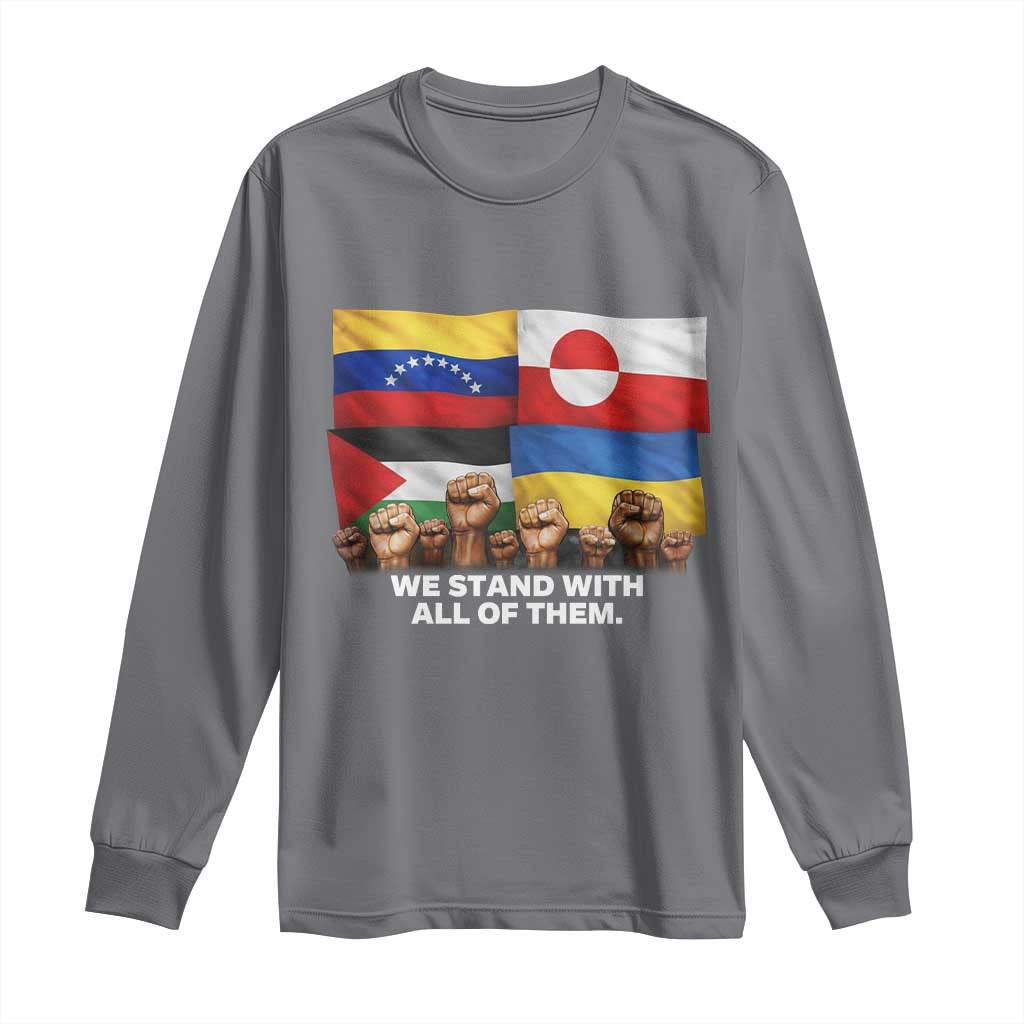 We Stand With Venezuela Greenland Ukraine Palestine Long Sleeve Shirt Solidarity Fists Flags Global Support