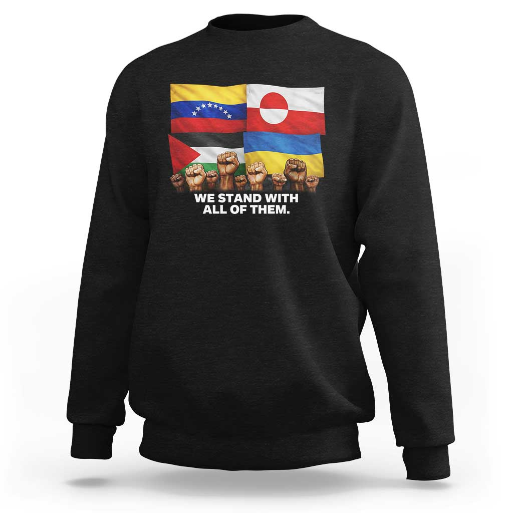 We Stand With Venezuela Greenland Ukraine Palestine Sweatshirt Solidarity Fists Flags Global Support