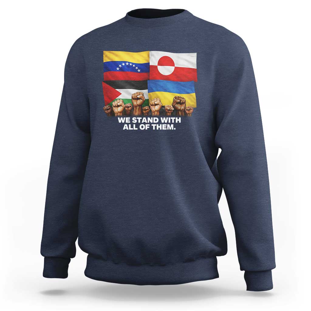 We Stand With Venezuela Greenland Ukraine Palestine Sweatshirt Solidarity Fists Flags Global Support
