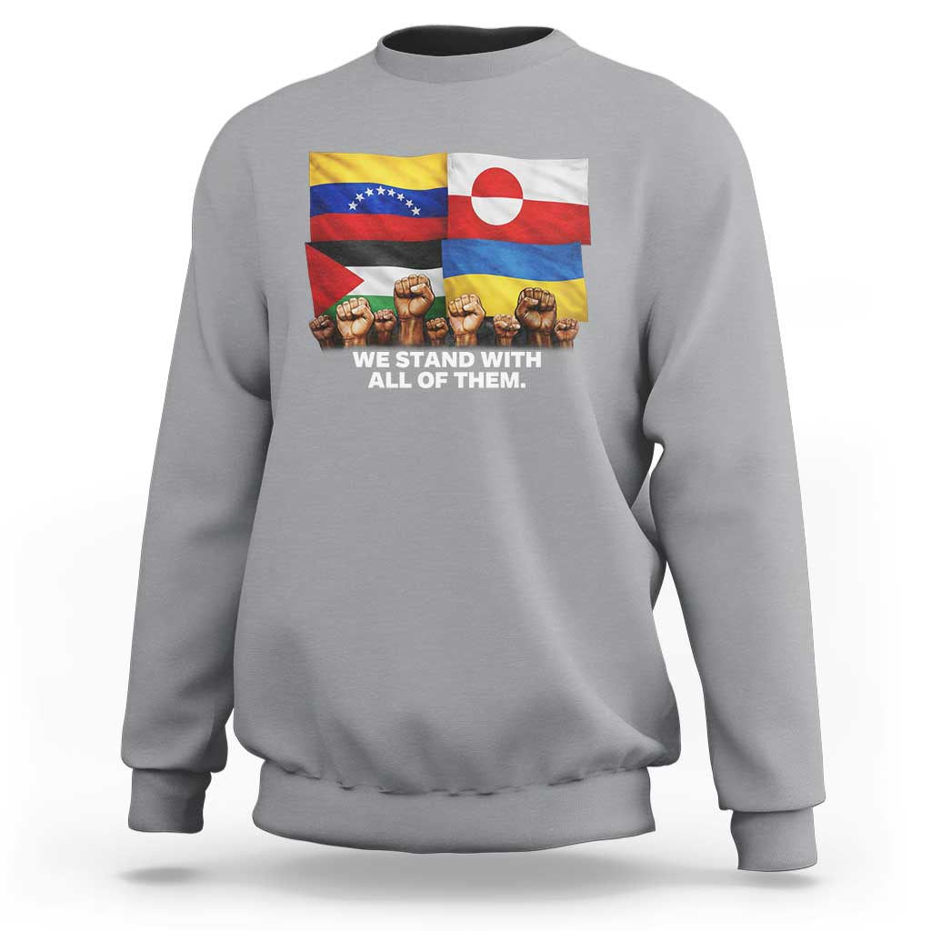 We Stand With Venezuela Greenland Ukraine Palestine Sweatshirt Solidarity Fists Flags Global Support