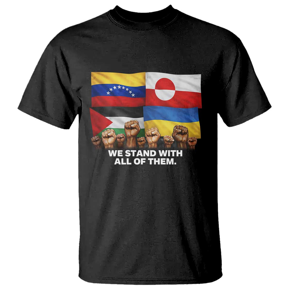 We Stand With Venezuela Greenland Ukraine Palestine T Shirt Solidarity Fists Flags Global Support