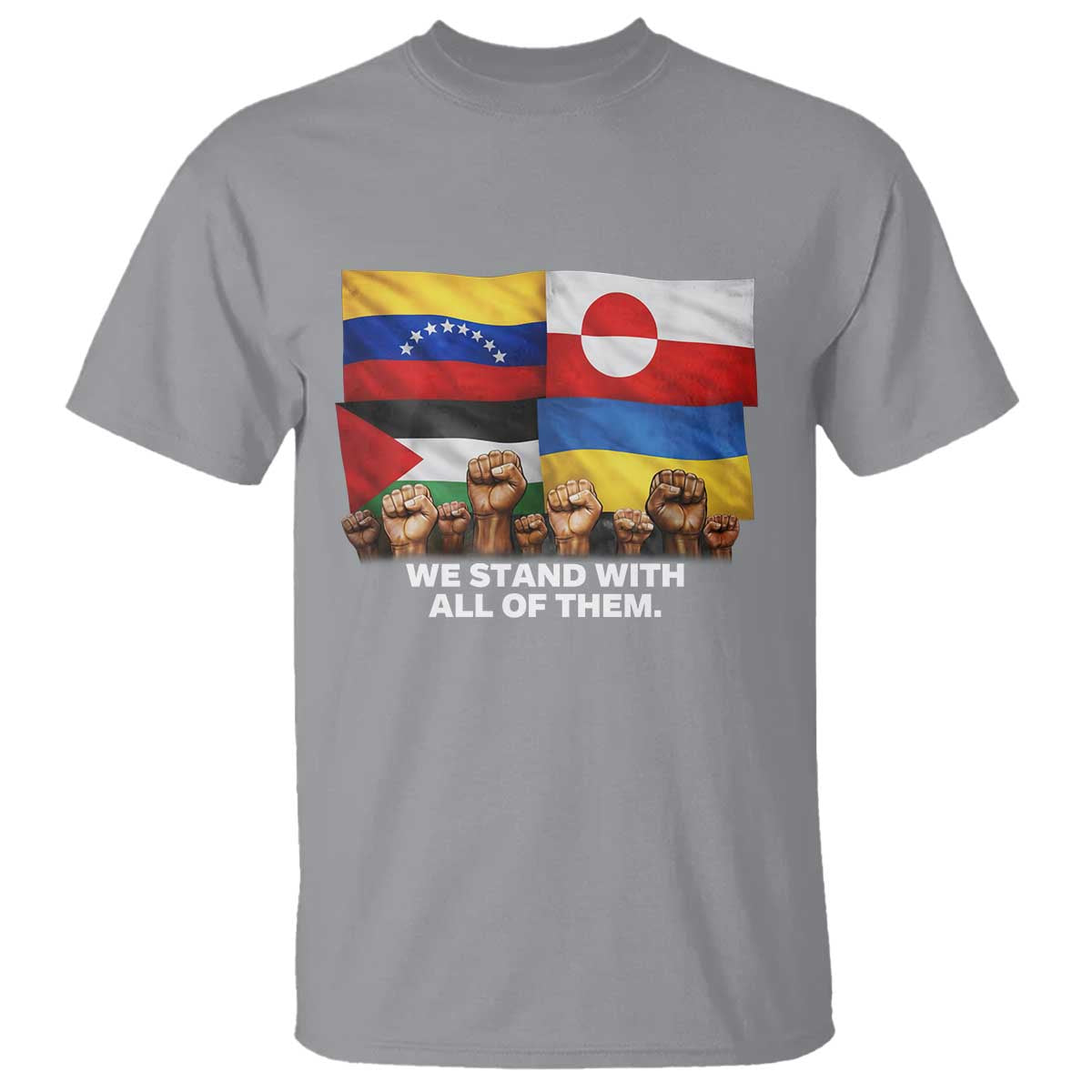 We Stand With Venezuela Greenland Ukraine Palestine T Shirt Solidarity Fists Flags Global Support