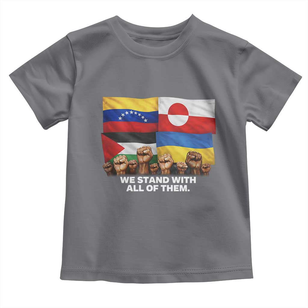 We Stand With Venezuela Greenland Ukraine Palestine Toddler T Shirt Solidarity Fists Flags Global Support