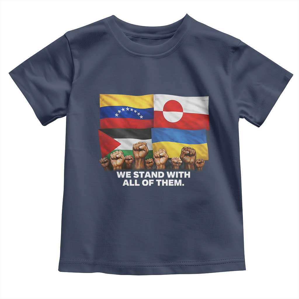 We Stand With Venezuela Greenland Ukraine Palestine Toddler T Shirt Solidarity Fists Flags Global Support