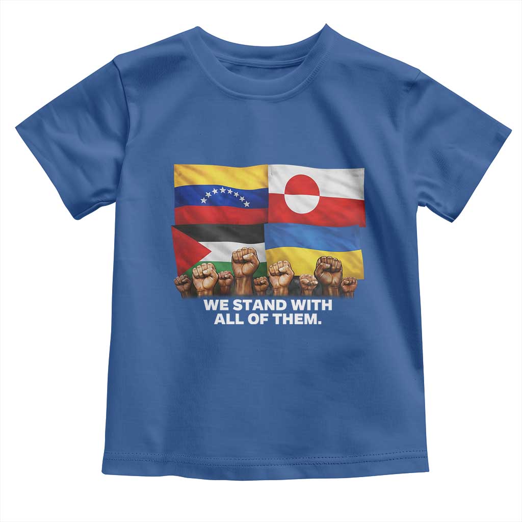 We Stand With Venezuela Greenland Ukraine Palestine Toddler T Shirt Solidarity Fists Flags Global Support