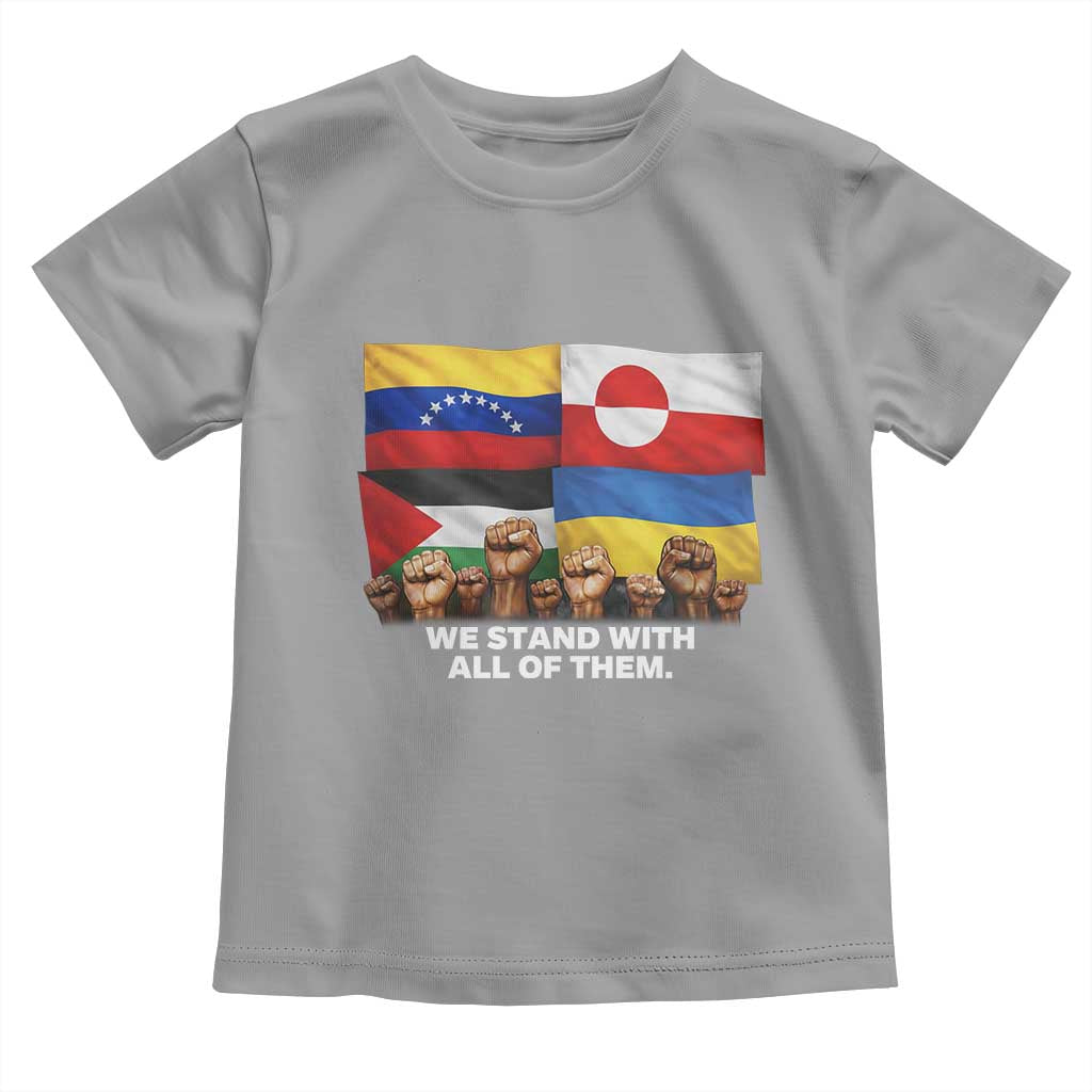 We Stand With Venezuela Greenland Ukraine Palestine Toddler T Shirt Solidarity Fists Flags Global Support