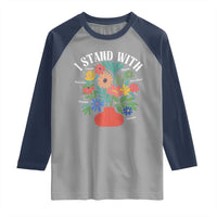 I Stand With Mexico Greenland Ukraine Canada Palestine Panama Raglan Shirt Colorful Floral Solidarity Global Unity
