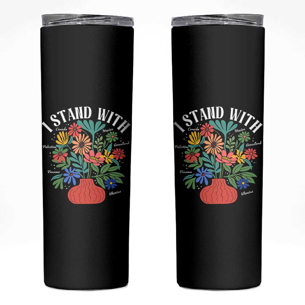 I Stand With Mexico Greenland Ukraine Canada Palestine Panama Skinny Tumbler Colorful Floral Solidarity Global Unity
