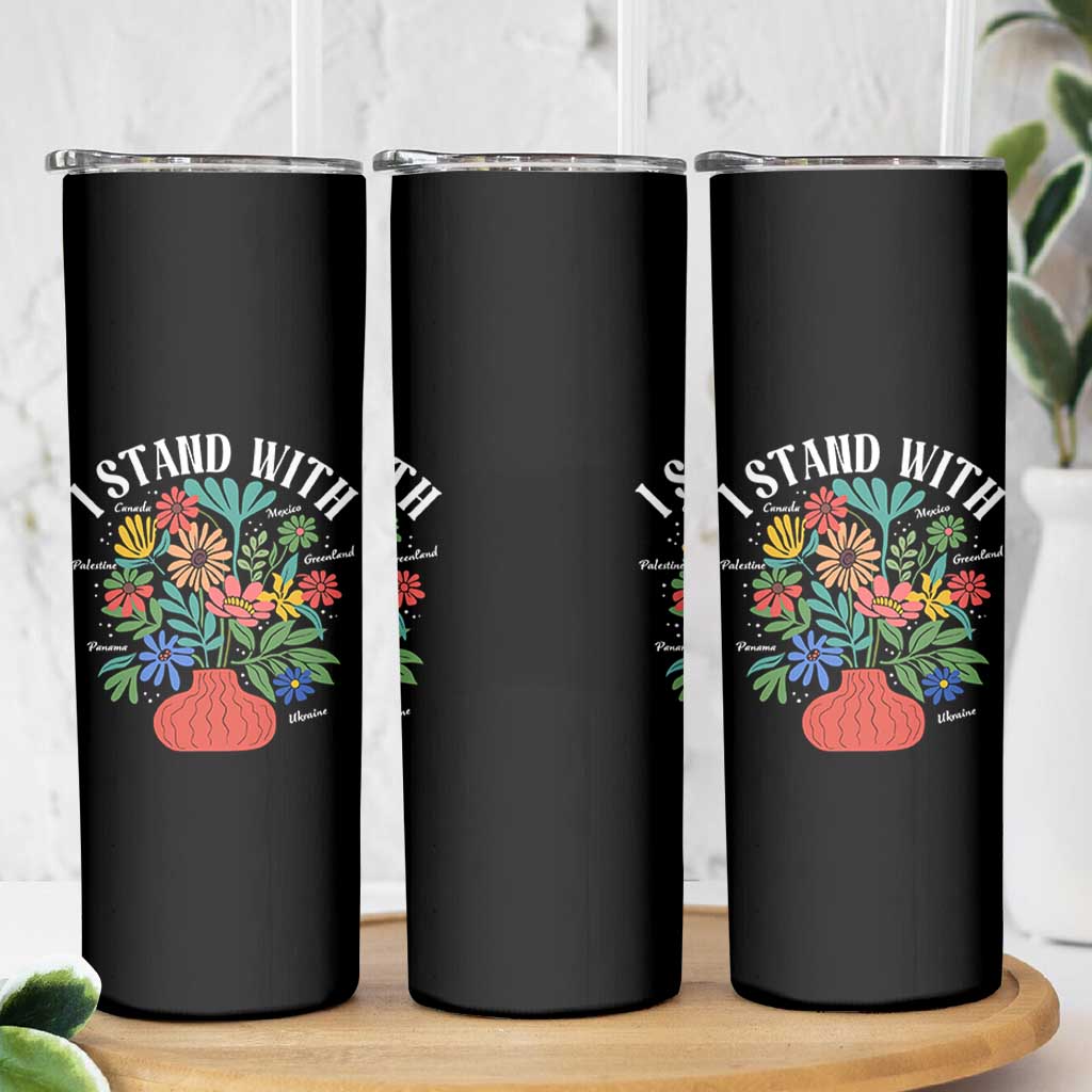I Stand With Mexico Greenland Ukraine Canada Palestine Panama Skinny Tumbler Colorful Floral Solidarity Global Unity