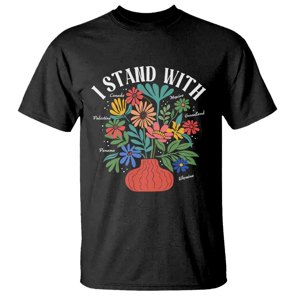 I Stand With Mexico Greenland Ukraine Canada Palestine Panama T Shirt Colorful Floral Solidarity Global Unity
