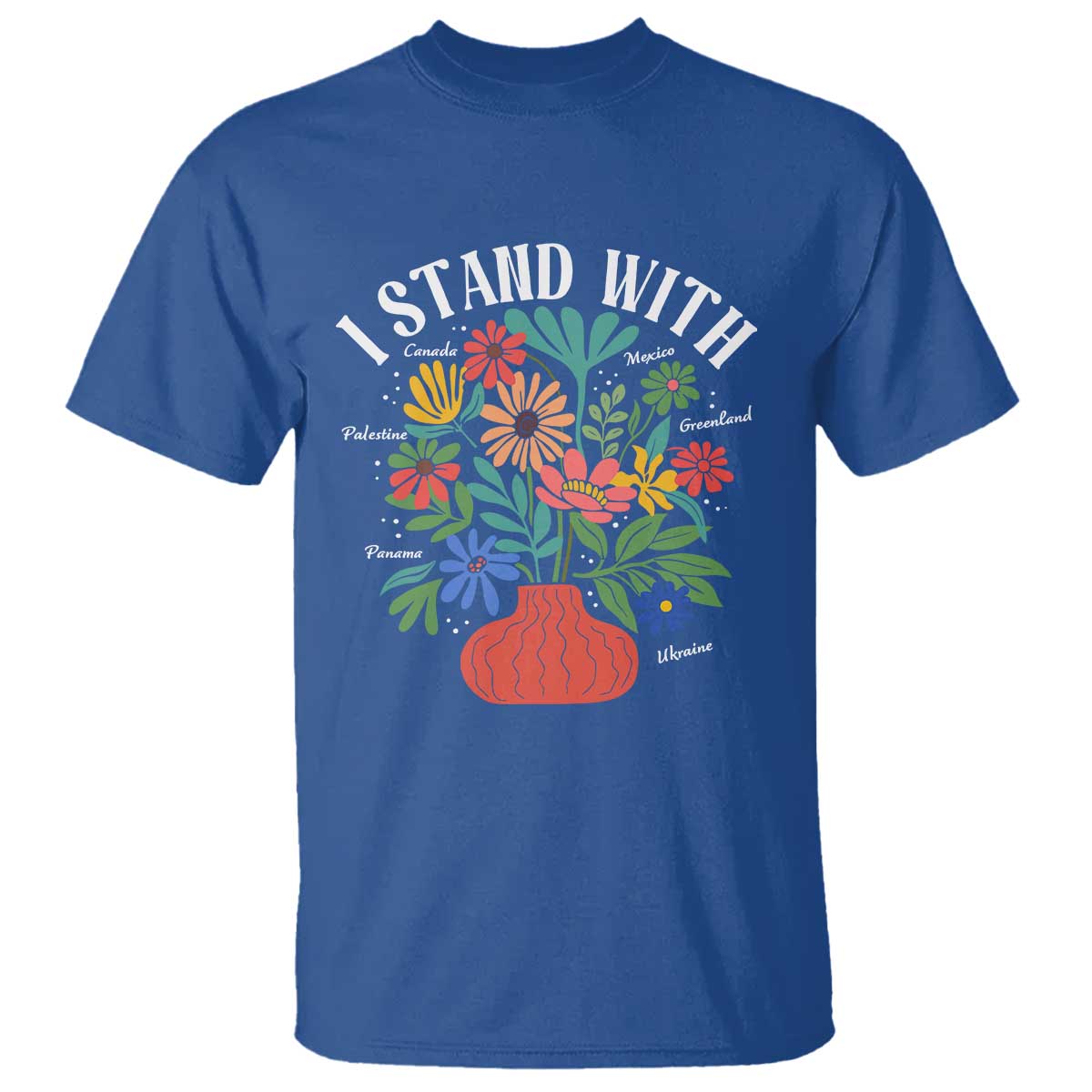 I Stand With Mexico Greenland Ukraine Canada Palestine Panama T Shirt Colorful Floral Solidarity Global Unity