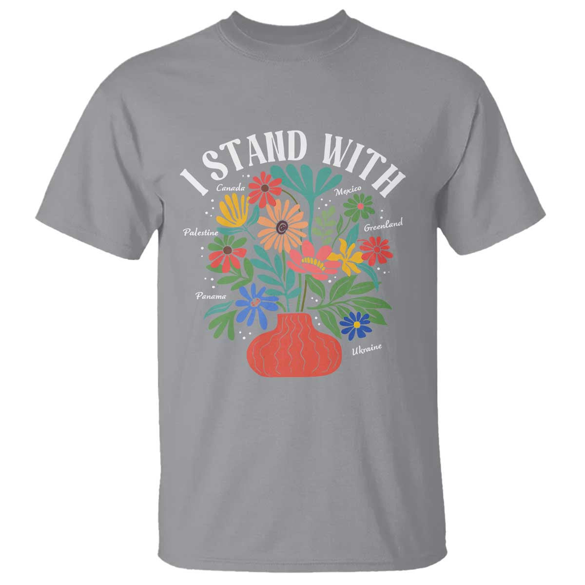 I Stand With Mexico Greenland Ukraine Canada Palestine Panama T Shirt Colorful Floral Solidarity Global Unity