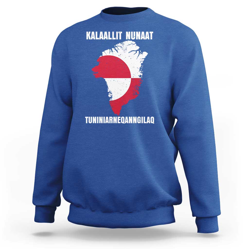 Kalaallit Nunaat Tuniniagaanngilaq Greenlandic Sweatshirt Greenland Is Not For Sale Patriotic Grunge Flag