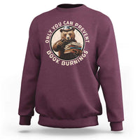 Funny Books Lover Bear Sweatshirt Only You Can Prevent Book Burnings