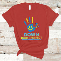 Down Right Perfect Down Syndrome Awareness Inspirational Trisomy 21 Extra Chromosome, Down Syndrome Shirt T Shirt - Wonder Print Shop