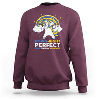 Down Right Perfect Cute Unicorn Down Syndrome Awareness Inspirational Trisomy 21 Extra Chromosome, Down Syndrome Shirt Sweatshirt - Wonder Print Shop