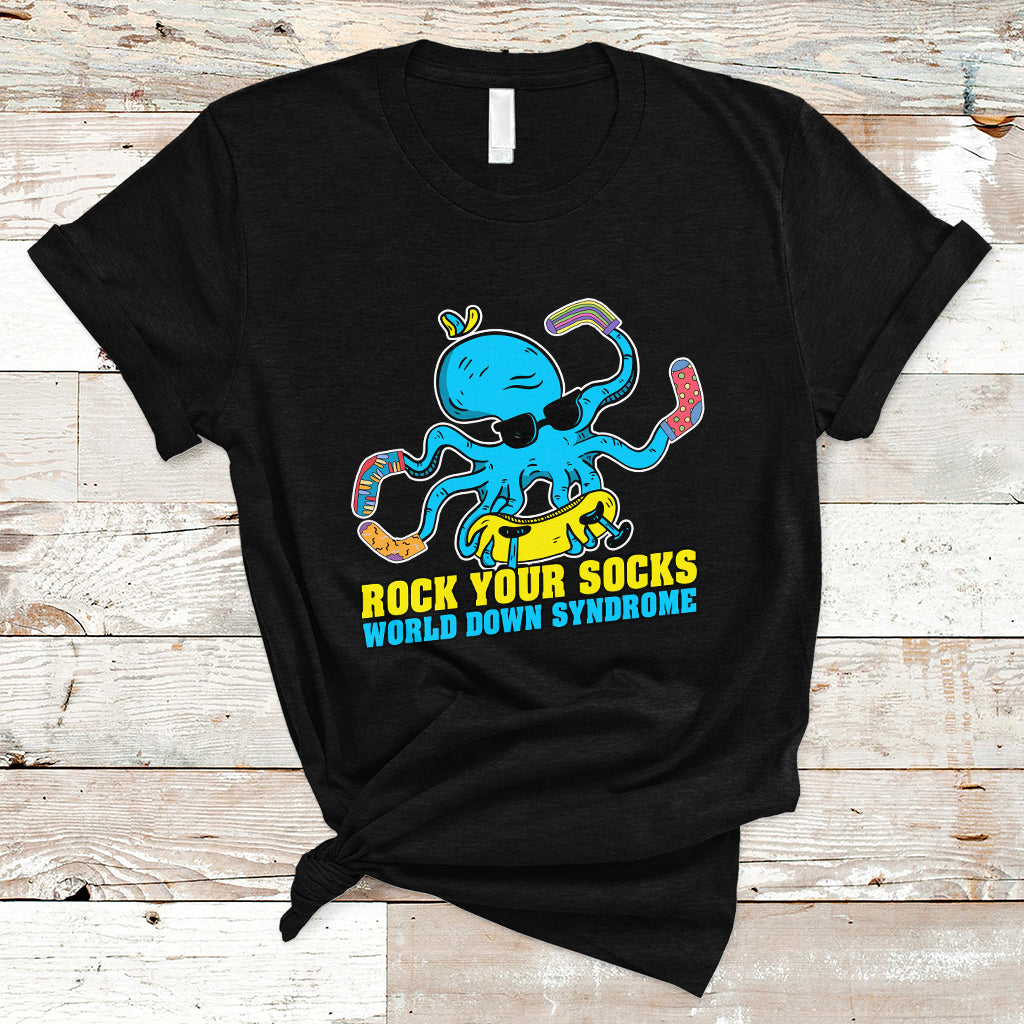Rock Your Socks Funny Octopus World Down Syndrome Awareness Inspirational Trisomy 21 Extra Chromosome, Down Syndrome Shirt T Shirt - Wonder Print Shop