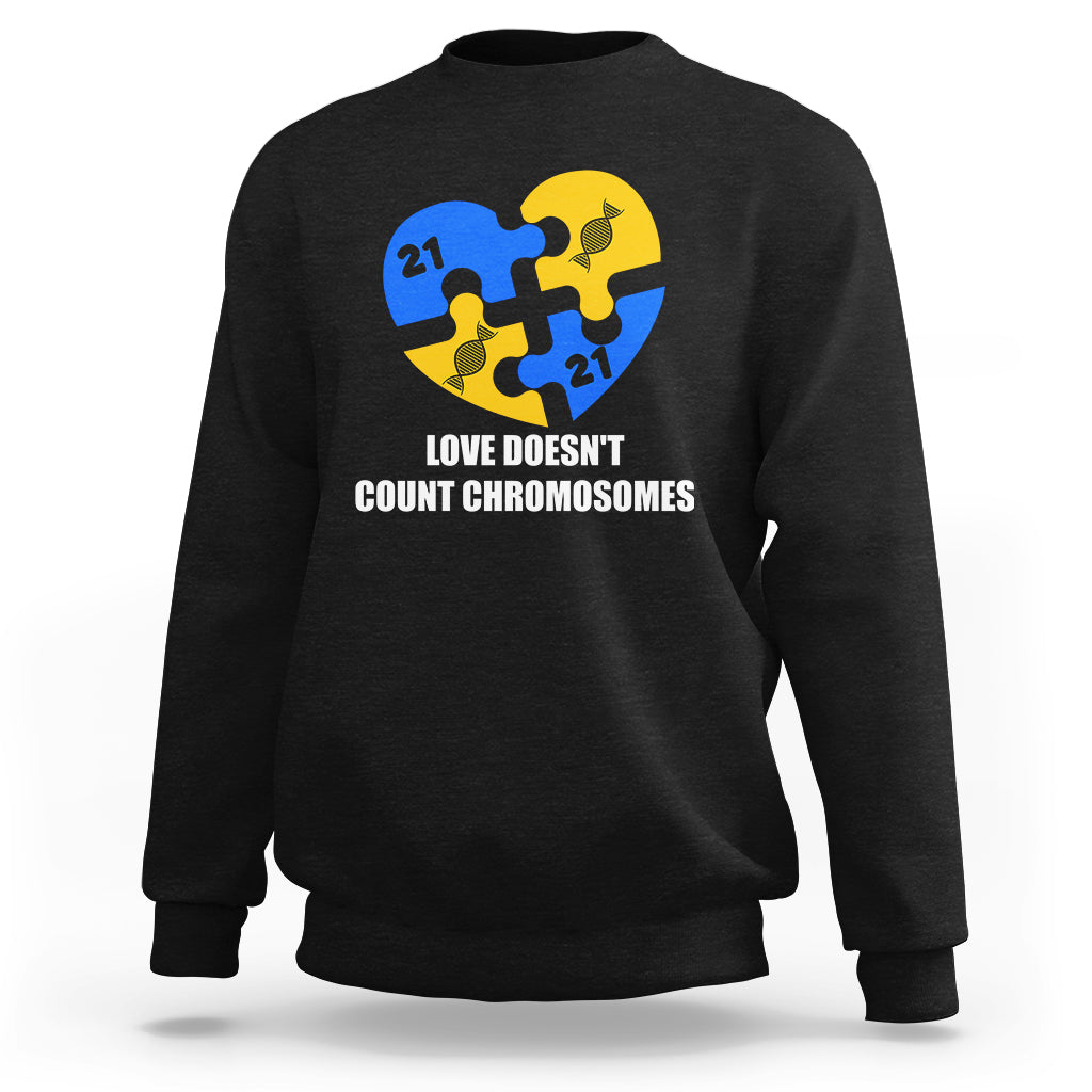 Love Doesn't Count Chromosomes Down Syndrome Awareness Inspirational, Trisomy 21 Extra Chromosome, Puzzle Piece Shirt, Down Syndrome Shirt Sweatshirt - Wonder Print Shop