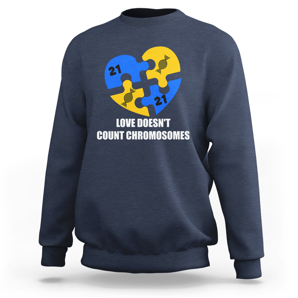 Love Doesn't Count Chromosomes Down Syndrome Awareness Inspirational, Trisomy 21 Extra Chromosome, Puzzle Piece Shirt, Down Syndrome Shirt Sweatshirt - Wonder Print Shop