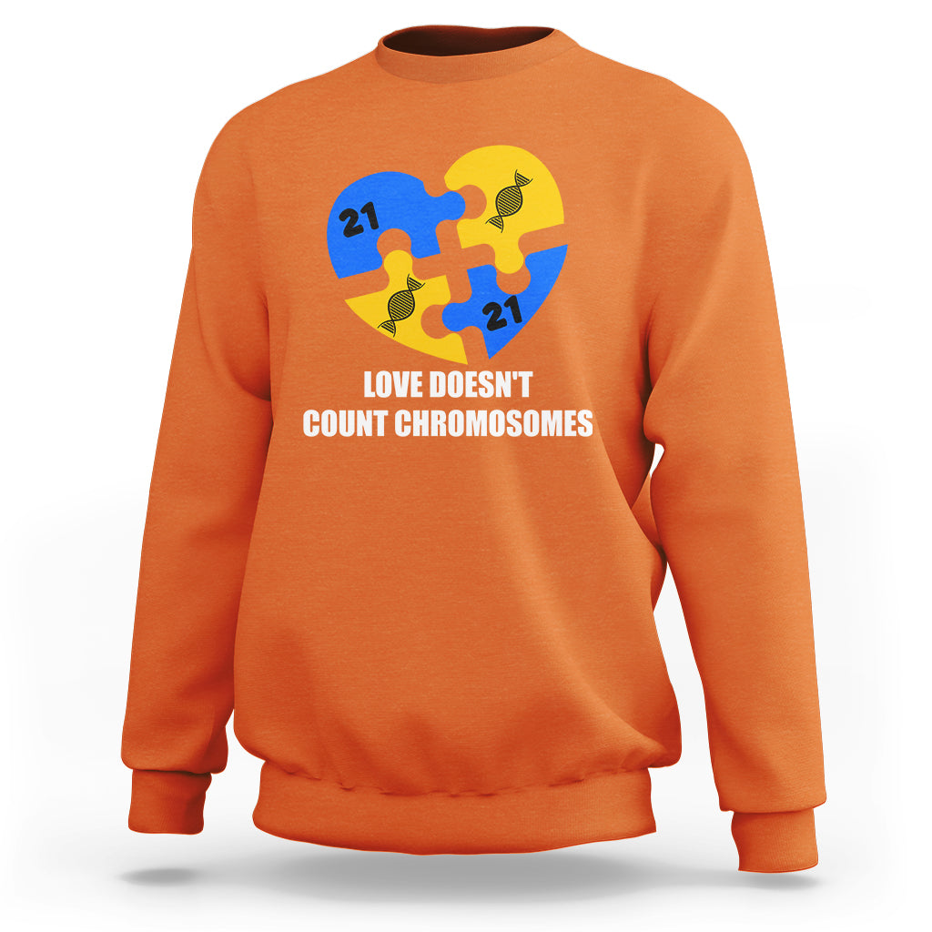 Love Doesn't Count Chromosomes Down Syndrome Awareness Inspirational, Trisomy 21 Extra Chromosome, Puzzle Piece Shirt, Down Syndrome Shirt Sweatshirt - Wonder Print Shop