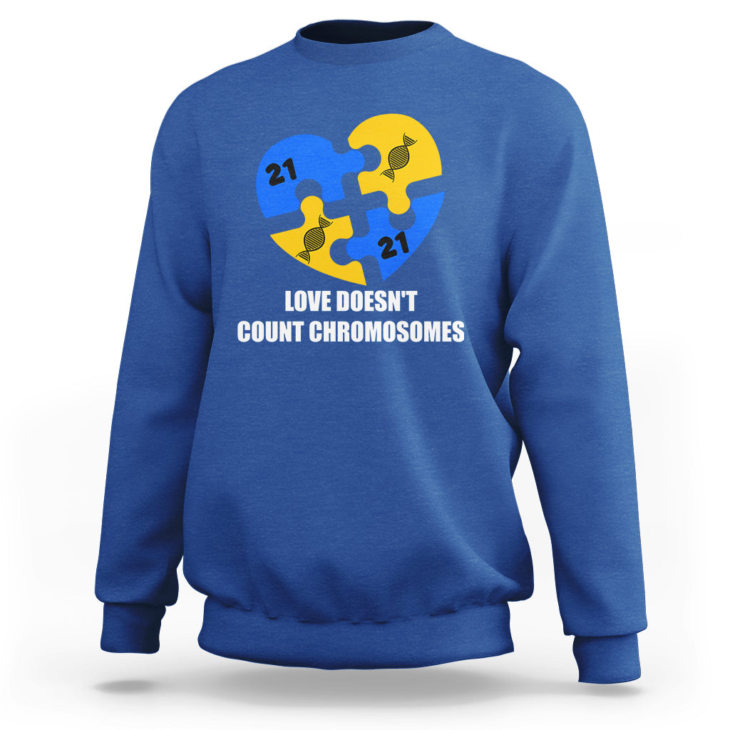 Love Doesn't Count Chromosomes Down Syndrome Awareness Inspirational, Trisomy 21 Extra Chromosome, Puzzle Piece Shirt, Down Syndrome Shirt Sweatshirt - Wonder Print Shop