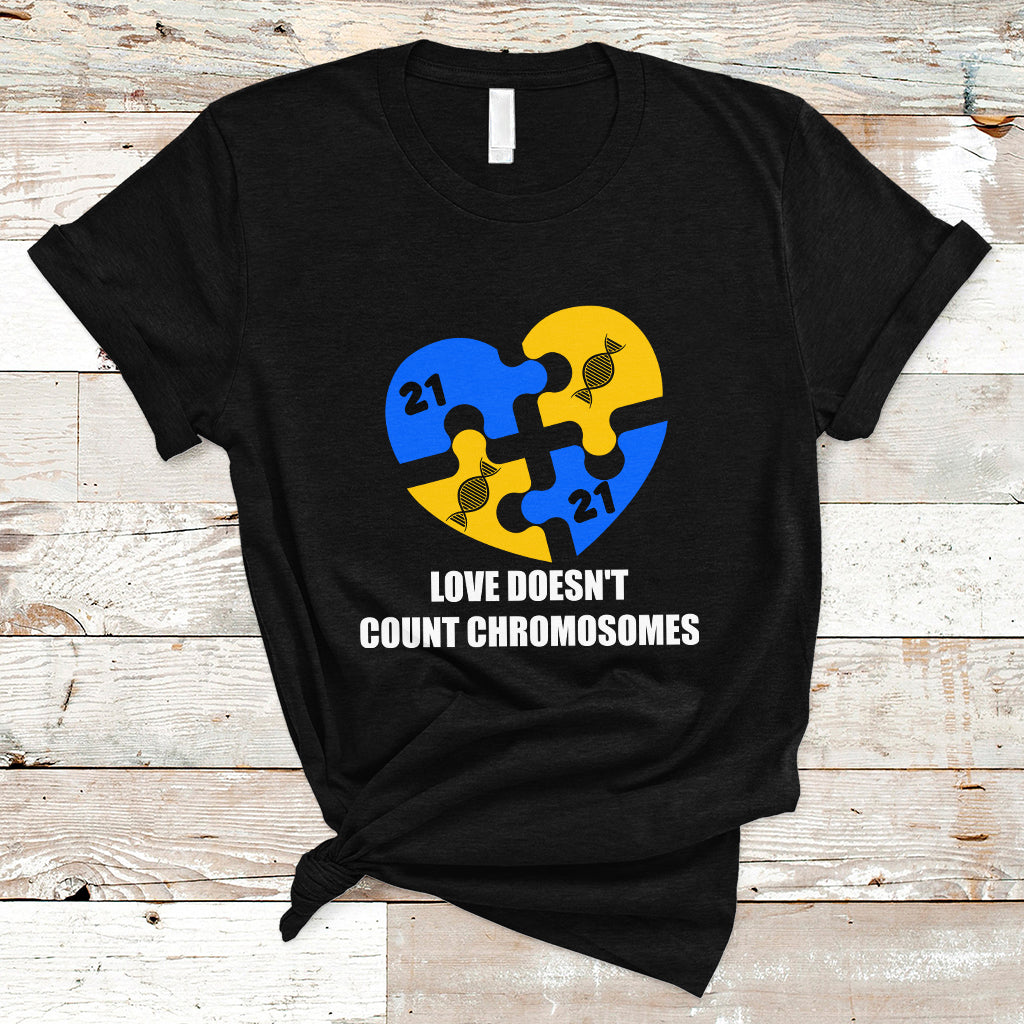 Love Doesn't Count Chromosomes Down Syndrome Awareness Inspirational, Trisomy 21 Extra Chromosome, Puzzle Piece Shirt, Down Syndrome Shirt T Shirt - Wonder Print Shop