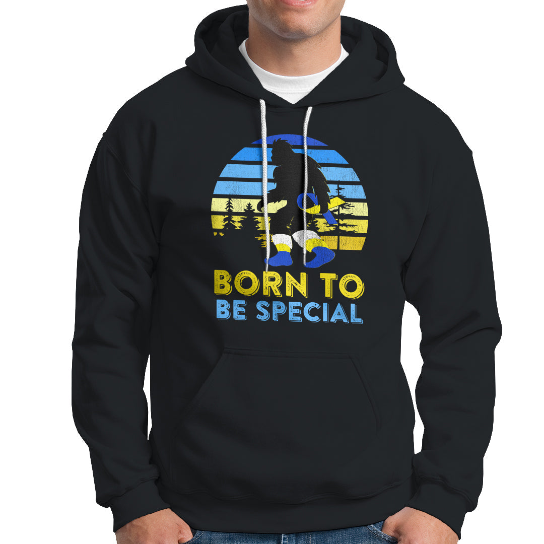 Born To Be Special Vintage Bigfoot Down Syndrome Awareness Inspirational, Trisomy 21 Extra Chromosome, Down Syndrome Shirt, Bigfoot Shirt Hoodie - Wonder Print Shop