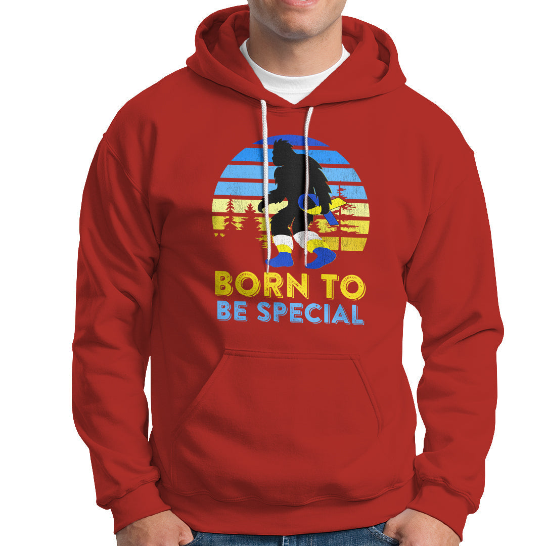 Born To Be Special Vintage Bigfoot Down Syndrome Awareness Inspirational, Trisomy 21 Extra Chromosome, Down Syndrome Shirt, Bigfoot Shirt Hoodie - Wonder Print Shop