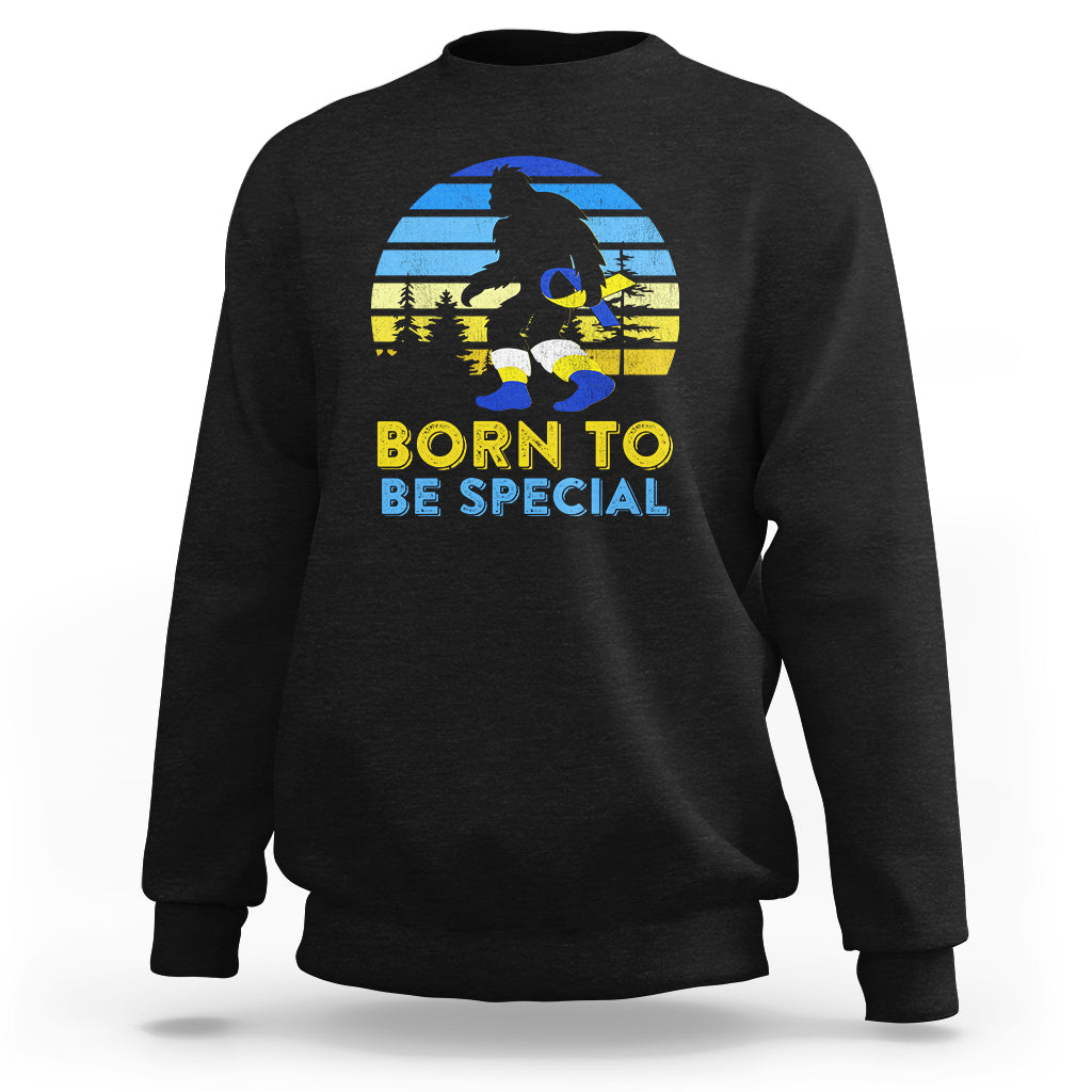 Born To Be Special Vintage Bigfoot Down Syndrome Awareness Inspirational, Trisomy 21 Extra Chromosome, Down Syndrome Shirt, Bigfoot Shirt Sweatshirt - Wonder Print Shop
