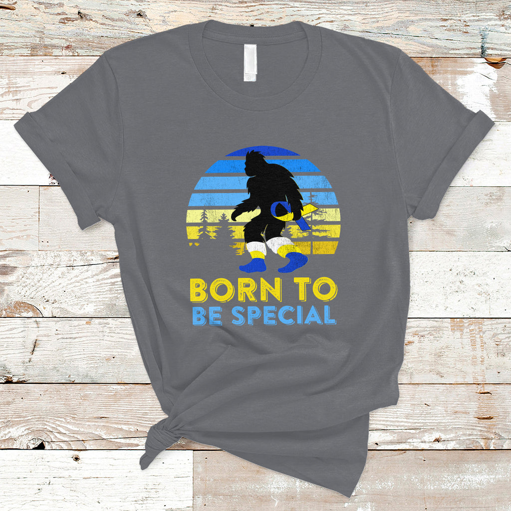 Born To Be Special Vintage Bigfoot Down Syndrome Awareness Inspirational, Trisomy 21 Extra Chromosome, Down Syndrome Shirt, Bigfoot Shirt T Shirt - Wonder Print Shop