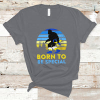 Born To Be Special Vintage Bigfoot Down Syndrome Awareness Inspirational, Trisomy 21 Extra Chromosome, Down Syndrome Shirt, Bigfoot Shirt T Shirt - Wonder Print Shop