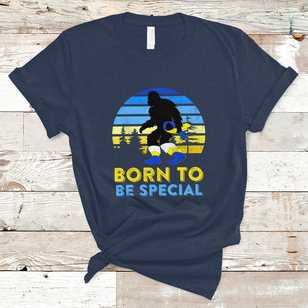 Born To Be Special Vintage Bigfoot Down Syndrome Awareness Inspirational, Trisomy 21 Extra Chromosome, Down Syndrome Shirt, Bigfoot Shirt T Shirt - Wonder Print Shop