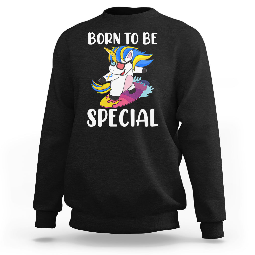 Born To Be Special Cute Unicorn Down Syndrome Awareness Inspirational Support Trisomy 21, Down Syndrome Shirt, Unicorn Shirt Sweatshirt - Wonder Print Shop