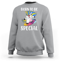 Born To Be Special Cute Unicorn Down Syndrome Awareness Inspirational Support Trisomy 21, Down Syndrome Shirt, Unicorn Shirt Sweatshirt - Wonder Print Shop