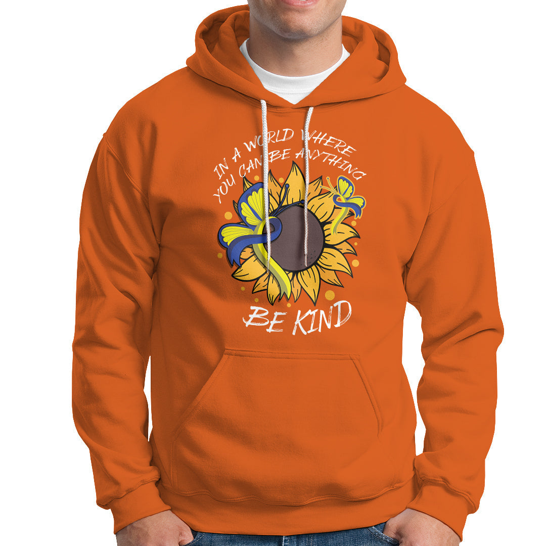 Down Syndrome In A World Where You Can Be Anything Be Kind Blue and Yellow Ribbon Butterfly Sunflower Raise Awareness Inspirational Hoodie - Wonder Print Shop