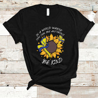 Down Syndrome In A World Where You Can Be Anything Be Kind Blue and Yellow Ribbon Butterfly Sunflower Raise Awareness Inspirational T Shirt - Wonder Print Shop