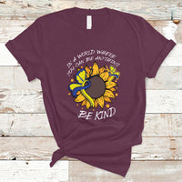 Down Syndrome In A World Where You Can Be Anything Be Kind Blue and Yellow Ribbon Butterfly Sunflower Raise Awareness Inspirational T Shirt - Wonder Print Shop