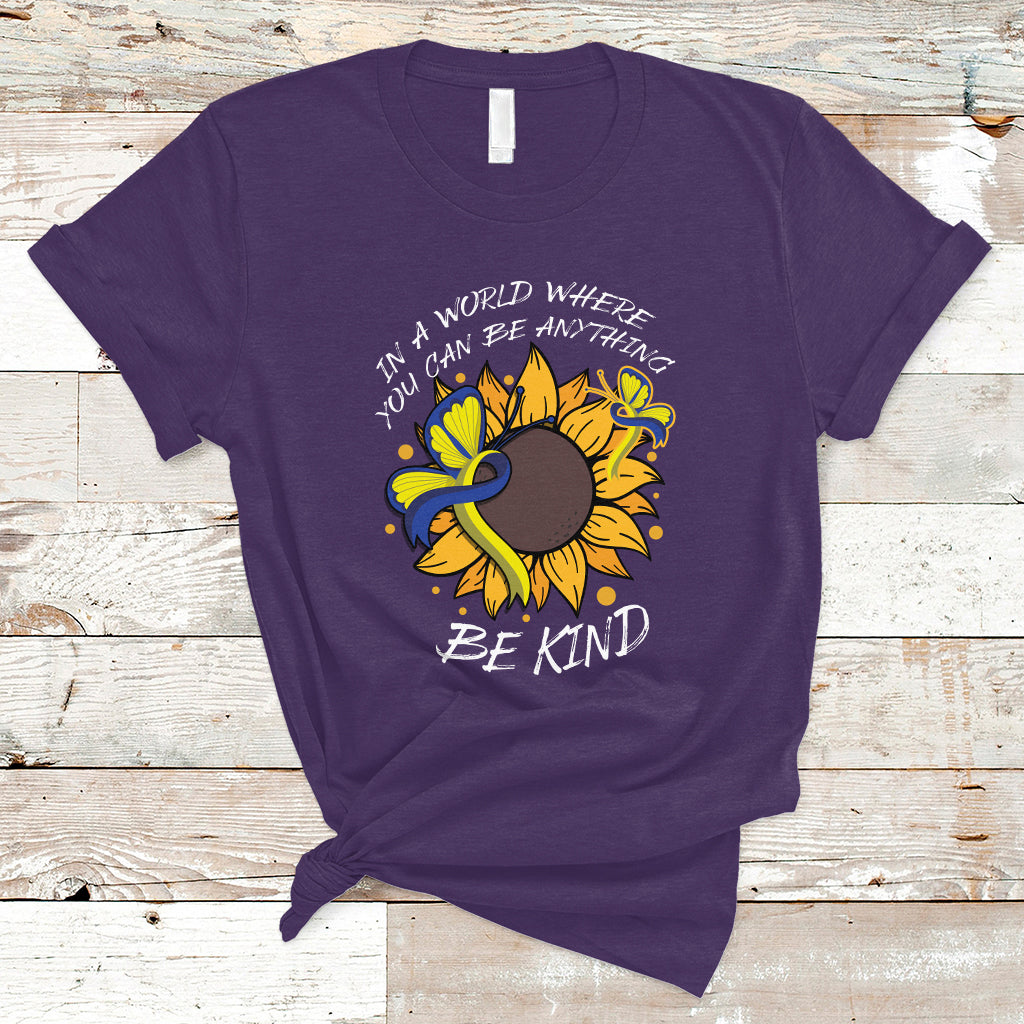 Down Syndrome In A World Where You Can Be Anything Be Kind Blue and Yellow Ribbon Butterfly Sunflower Raise Awareness Inspirational T Shirt - Wonder Print Shop