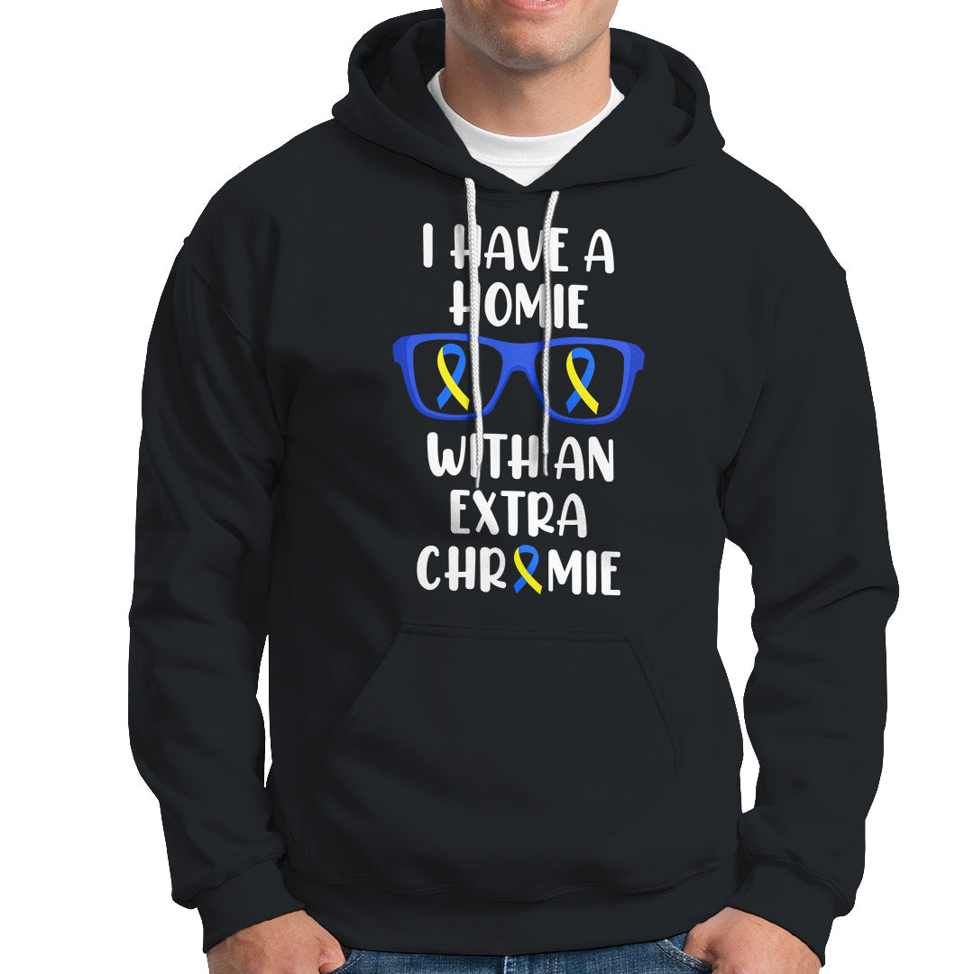 Down Syndrome I Have A Homie With An Extra Chromie Blue and Yellow Ribbon Extra Trisomy 21 Raise Awareness Inspirational Matching Hoodie - Wonder Print Shop