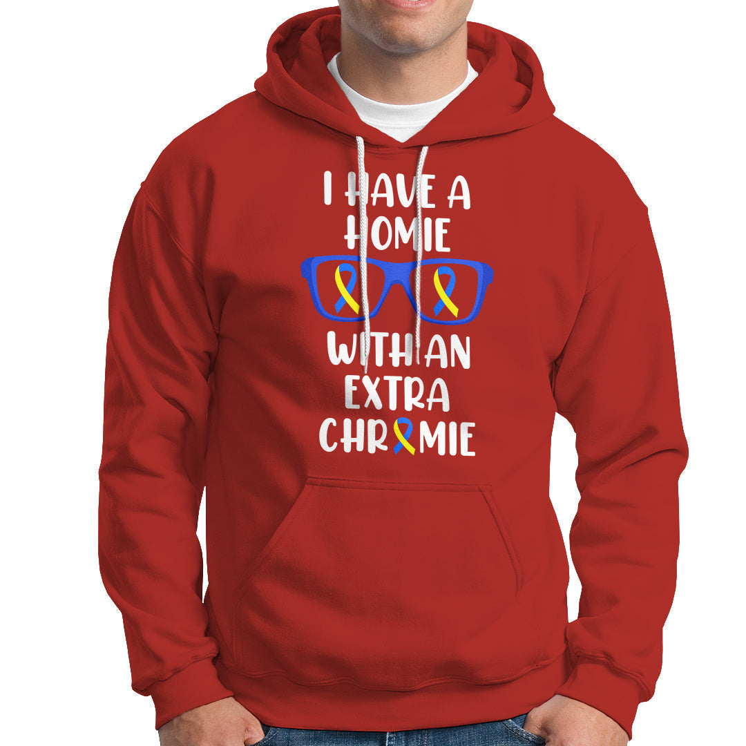 Down Syndrome I Have A Homie With An Extra Chromie Blue and Yellow Ribbon Extra Trisomy 21 Raise Awareness Inspirational Matching Hoodie - Wonder Print Shop