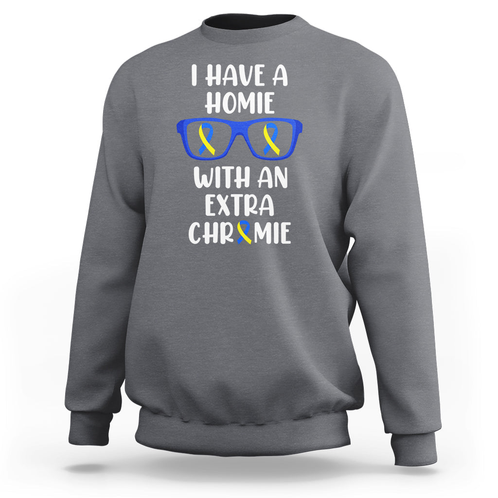 Down Syndrome I Have A Homie With An Extra Chromie Blue and Yellow Ribbon Extra Trisomy 21 Raise Awareness Inspirational Matching Sweatshirt - Wonder Print Shop