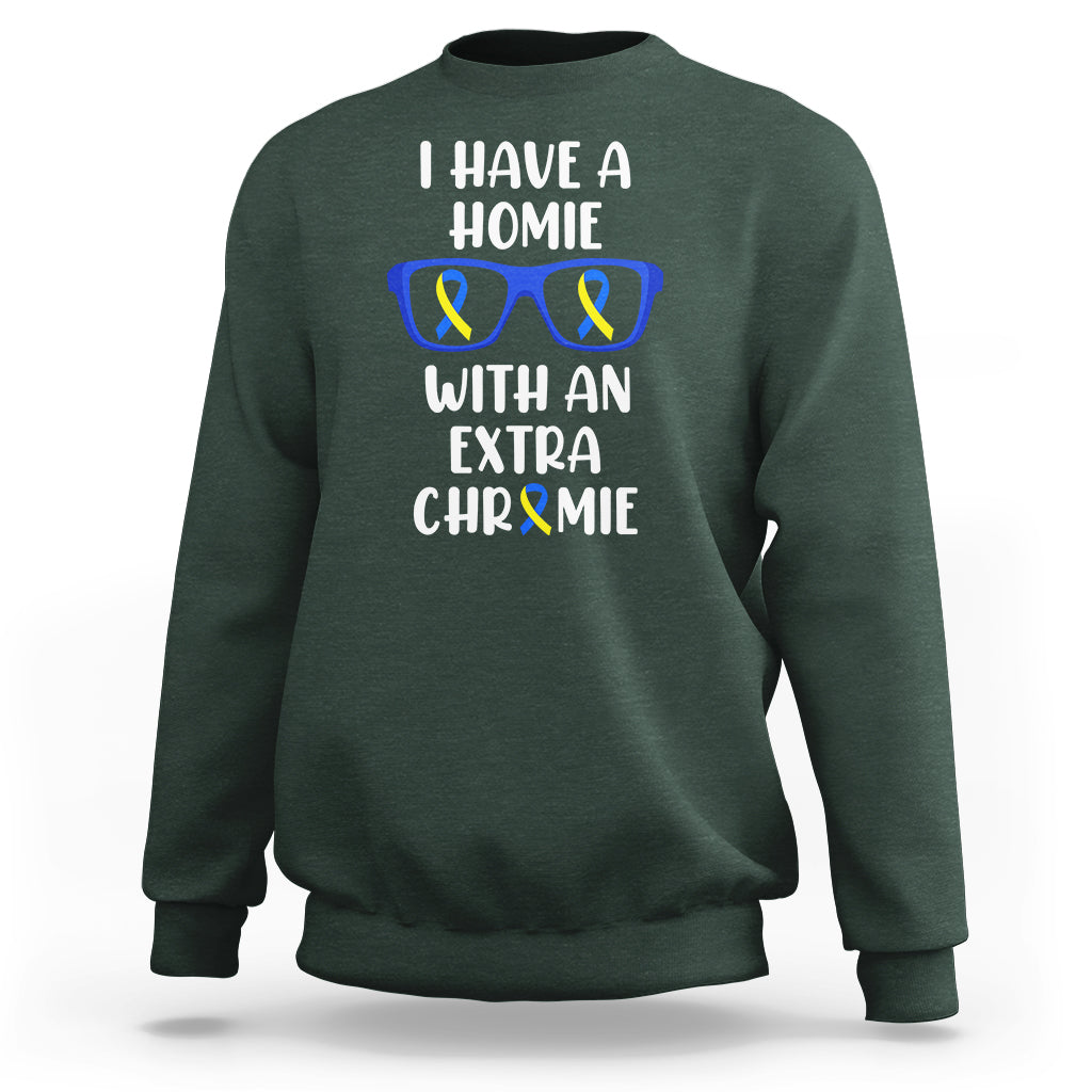 Down Syndrome I Have A Homie With An Extra Chromie Blue and Yellow Ribbon Extra Trisomy 21 Raise Awareness Inspirational Matching Sweatshirt - Wonder Print Shop