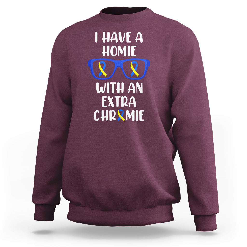 Down Syndrome I Have A Homie With An Extra Chromie Blue and Yellow Ribbon Extra Trisomy 21 Raise Awareness Inspirational Matching Sweatshirt - Wonder Print Shop