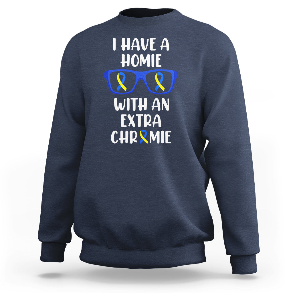 Down Syndrome I Have A Homie With An Extra Chromie Blue and Yellow Ribbon Extra Trisomy 21 Raise Awareness Inspirational Matching Sweatshirt - Wonder Print Shop