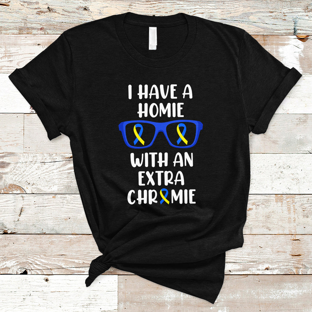 Down Syndrome I Have A Homie With An Extra Chromie Blue and Yellow Ribbon Extra Trisomy 21 Raise Awareness Inspirational Matching T Shirt - Wonder Print Shop