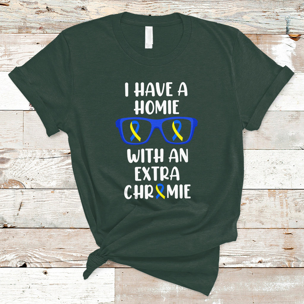 Down Syndrome I Have A Homie With An Extra Chromie Blue and Yellow Ribbon Extra Trisomy 21 Raise Awareness Inspirational Matching T Shirt - Wonder Print Shop