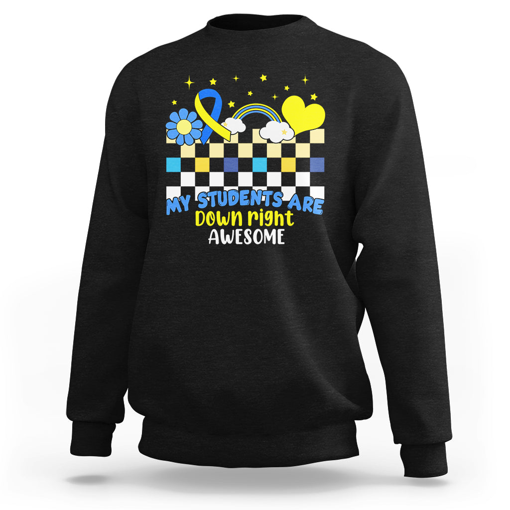 Down Syndrome Retro Groovy My Students Are Down Right Awesome Support Raise Awareness Teacher Sweatshirt - Wonder Print Shop