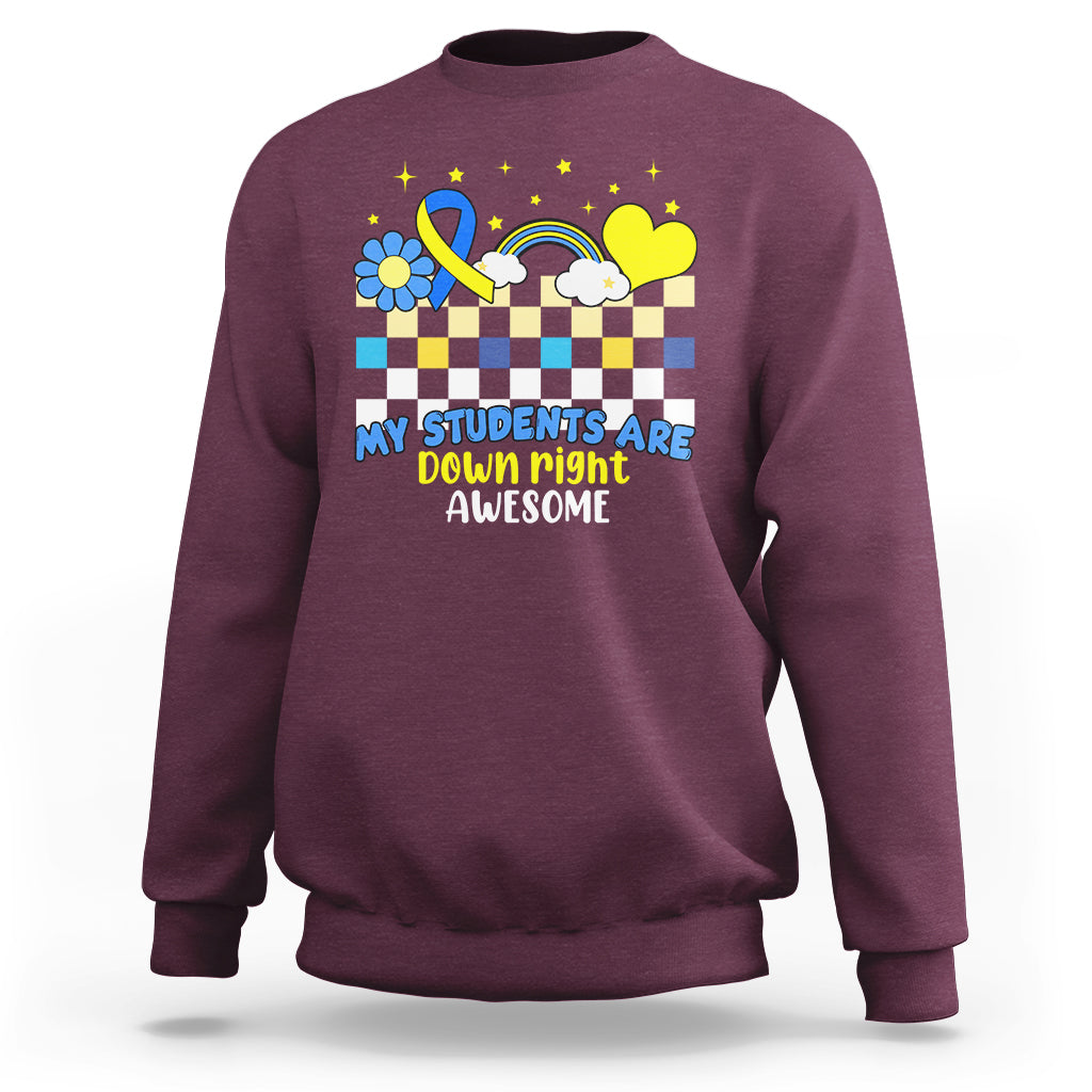 Down Syndrome Retro Groovy My Students Are Down Right Awesome Support Raise Awareness Teacher Sweatshirt - Wonder Print Shop